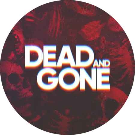 Dead and gone